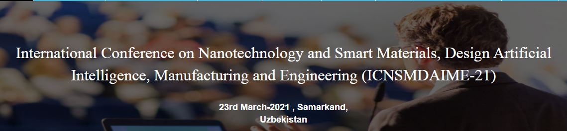 International Conference on Nanotechnology and Smart Materials, Design Artificial Intelligence, Manufacturing and Engineering, Samarkand, Uzbekistan, Uzbekistan