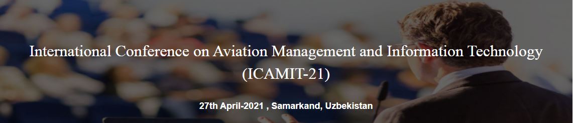 International Conference on Aviation Management and Information Technology, Samarkand, Uzbekistan, Uzbekistan