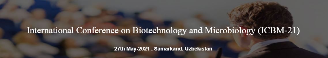 International Conference on Biotechnology and Microbiology, Samarkand, Uzbekistan, Uzbekistan