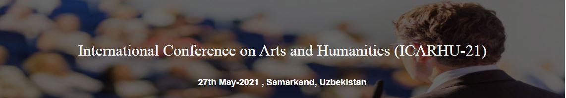 International Conference on Arts and Humanities, Samarkand, Uzbekistan, Uzbekistan