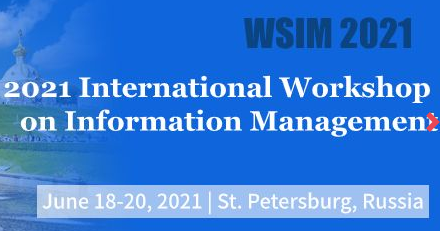 2021 International Workshop on Information Management (WSIM 2021), St.Petersburg, Russia