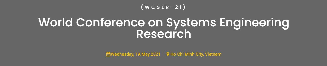World Conference on Systems Engineering Research, Ho Chi Minh City VIETNAM, Ho Chi Minh, Vietnam