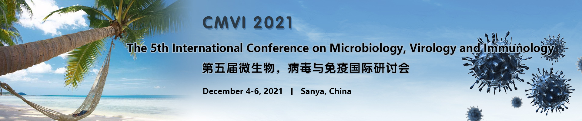 The 5th International Conference on Microbiology, Virology and Immunology (CMVI 2021), Sanya, Hainan, China