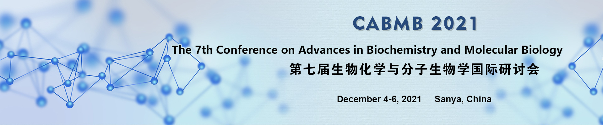 The 7th Conference on Advances in Biochemistry and Molecular Biology (CABMB 2021), Sanya, Hainan, China