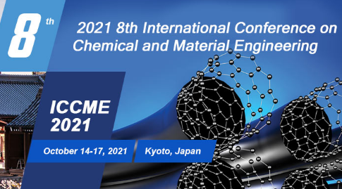 2021 8th International Conference on Chemical and Material Engineering (ICCME 2021), Kyoto, Japan