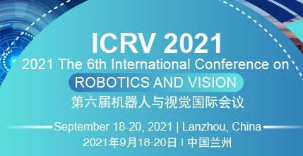 2021 The 6th International Conference on Robotics and Vision (ICRV 2021), Lanzhou, China