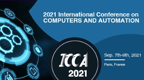2021 International Conference on Computers and Automation (ICCA 2021), Paris, France