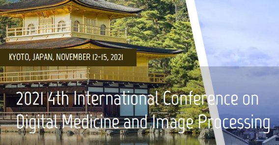 2021 4th International Conference on Digital Medicine and Image Processing (DMIP 2021), Kyoto, Japan