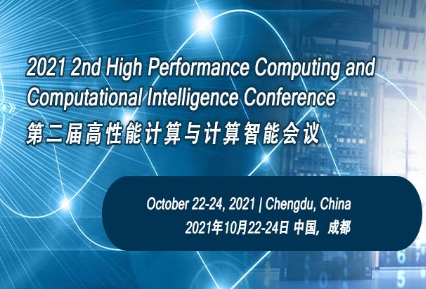 2021 2nd High Performance Computing and Computational Intelligence Conference (HPCCI 2021), Chengdu, China