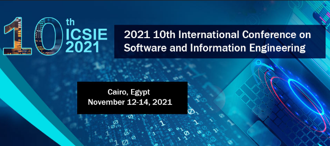 2021 10th International Conference on Software and Information Engineering (ICSIE 2021), Cairo, Egypt