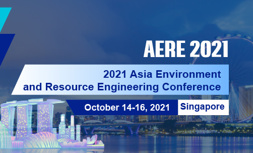 2021 Asia Environment and Resource Engineering Conference (AERE 2021), Singapore