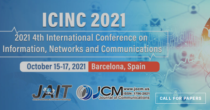 2021 4th International Conference on Information, Networks and Communications (ICINC 2021), Barcelona, Spain