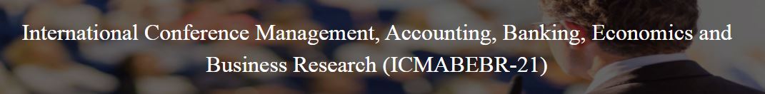 International Conference Management, Accounting, Banking, Economics and Business Research, Cairo, Egypt,Cairo,Egypt