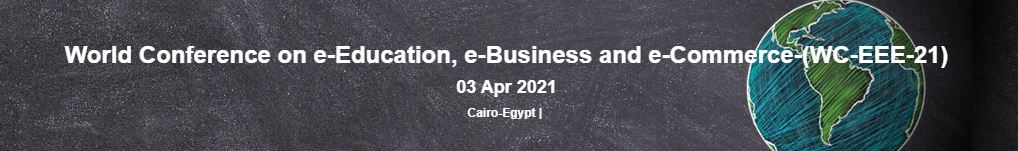 World Conference on e-Education, e-Business and e-Commerce, Cairo, Egypt,Cairo,Egypt