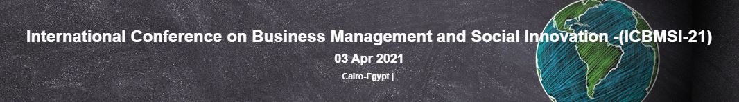 International Conference on Business Management and Social Innovation, Cairo, Egypt,Cairo,Egypt