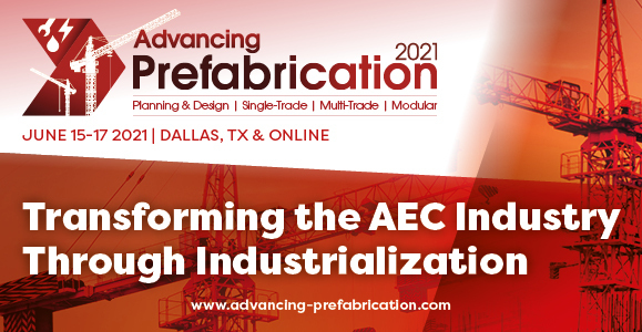 5th Advancing Prefabrication 2021 | June 15-17 | Dallas, TX & Online, Dallas, Texas, United States