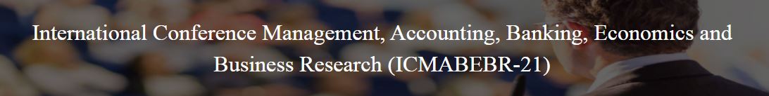 International Conference Management, Accounting, Banking, Economics and Business Research, Cairo, Egypt,Cairo,Egypt