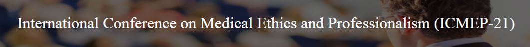 International Conference on Medical Ethics and Professionalism, Giza EGYPT, Giza, Egypt