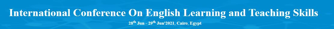 International Conference On English Learning and Teaching Skills, Cairo, Egypt,Cairo,Egypt