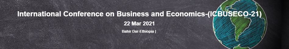 International Conference on Business and Economics, Bahir Dar, Ethiopia, Ethiopia