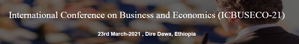 International Conference on Business and Economics, Dire Dawa, Ethiopia, Ethiopia