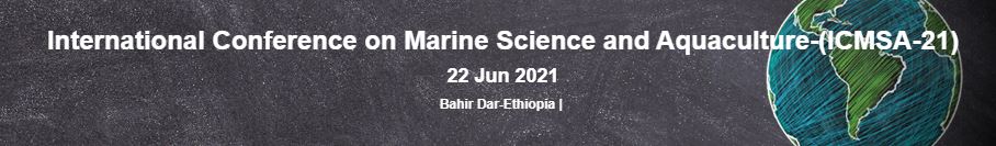 International Conference on Marine Science and Aquaculture, Bahir Dar, Ethiopia, Ethiopia