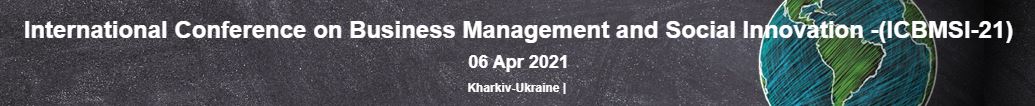 International Conference on Business Management and Social Innovation, Kiev Ukraine, Kiev, Ukraine