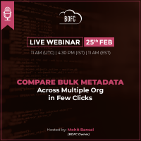 BOFC Webinar 6 - Compare Bulk Metadata Across Multiple Org in Few Clicks