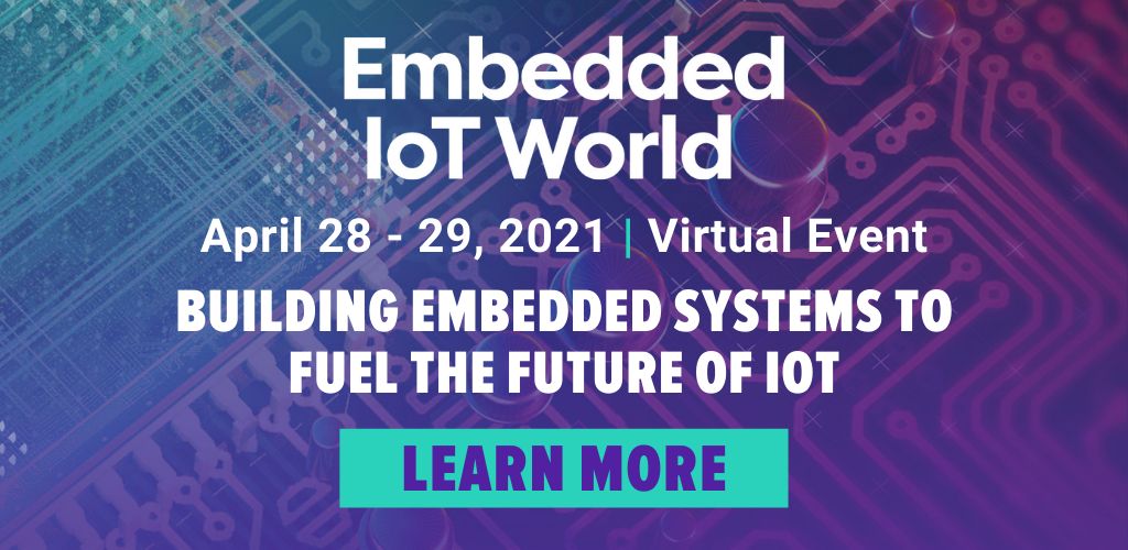 Embedded IoT World Virtual Event, Online, United States