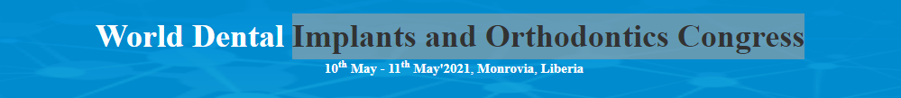 World Dental Implants and Orthodontics Congress(WDIOC-21), Monrovia Liberia, Liberia
