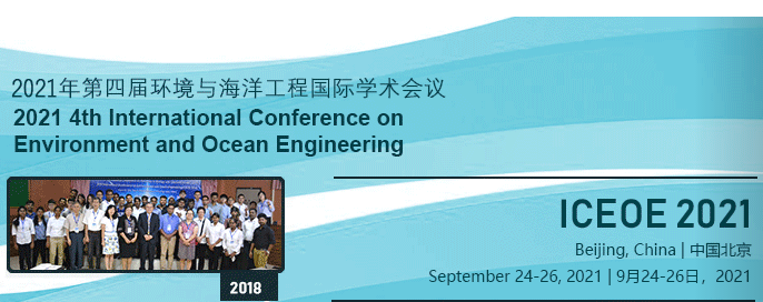 2021 4th International Conference on Environment and Ocean Engineering (ICEOE 2021), Beijing, China