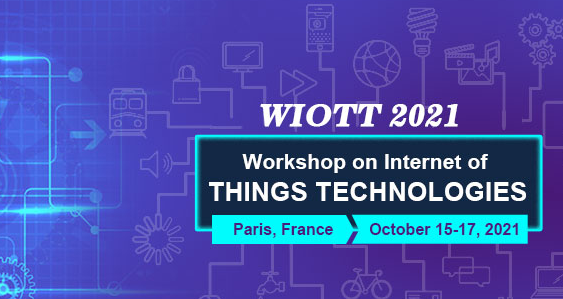 2021 Workshop on Internet of Things Technologies (WIOTT 2021), Paris, France