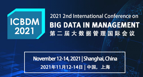 2021 2nd International Conference on Big Data in Management (ICBDM 2021), Shanghai, China