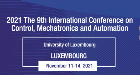 2021 The 9th International Conference on Control, Mechatronics and Automation (ICCMA 2021), Luxembourg