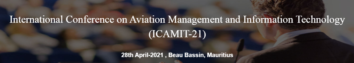 International Conference on Aviation Management and Information Technology (ICAMIT-21), Beau Bassin, Mauritius, Mauritius