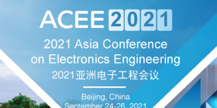 2021 Asia Conference on Electronics Engineering (ACEE 2021), Beijing, China