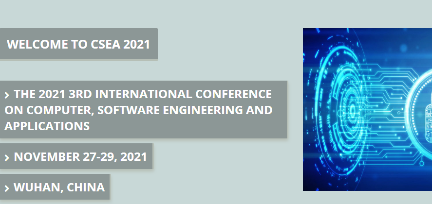 The 2021 3rd International Conference on Computer, Software Engineering and Applications (CSEA 2021), Wuhan, China