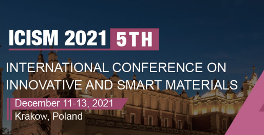 2021 5th International Conference on Innovative and Smart Materials (ICISM 2021), Krakow, Poland