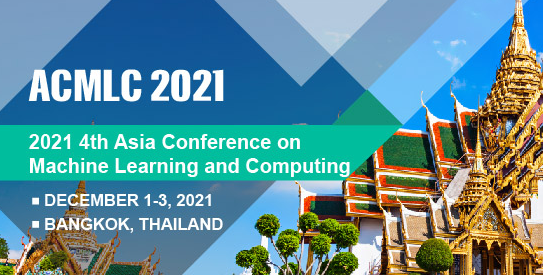 2021 4th Asia Conference on Machine Learning and Computing (ACMLC 2021), Bangkok, Thailand