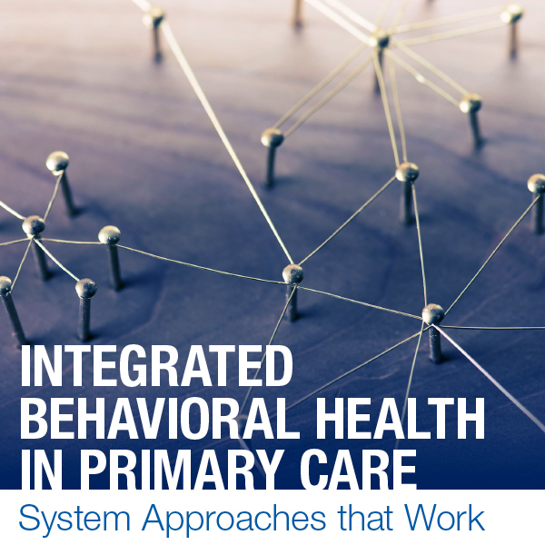 Integrated Behavioral Health in Primary Care 2021 - System Approaches that Work, Online, United States