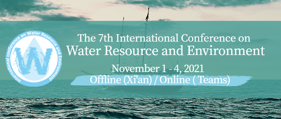 The 7th International Conference on Water Resource and Environment (WRE 2021), Xi'an, Shaanxi, China