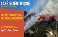 The Past and Future of Wildfire in Montana | Cafe Scientifique featuring Dave McWethy