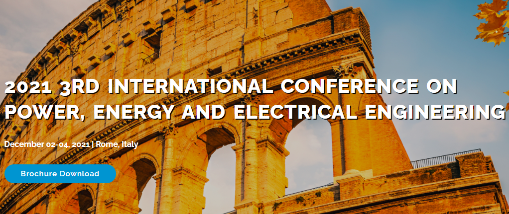 2021 3rd International Conference on Power, Energy and Electrical Engineering (PEEE 2021), Rome, Italy