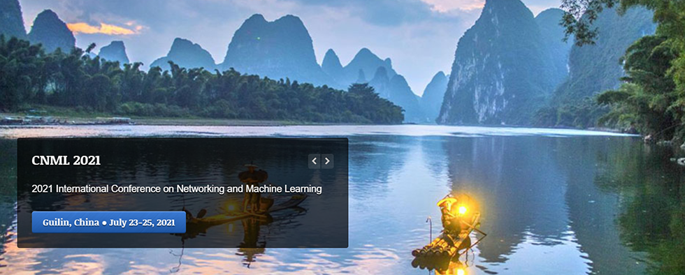 2021 International Conference on Networking and Machine Learning (CNML 2021) --EI Compendex, Scopus, Guilin, Guangxi, China
