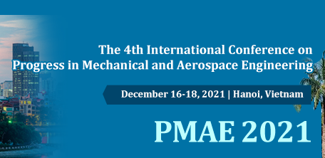2021 the 4th International Conference on Progress in Mechanical and Aerospace Engineering (PMAE 2021), Hanoi, Vietnam