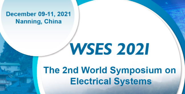 2021 The 2nd World Symposium on Electrical Systems (WSES 2021), Nanning, China