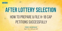 After Lottery Selection: How To Prepare & File H-1B Cap Petitions Successfully