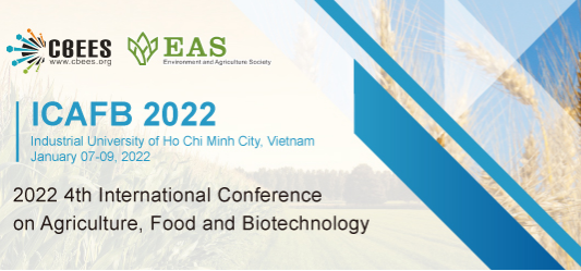 2022 4th International Conference on Agriculture, Food and Biotechnology (ICAFB 2022), Ho Chi Minh, Vietnam
