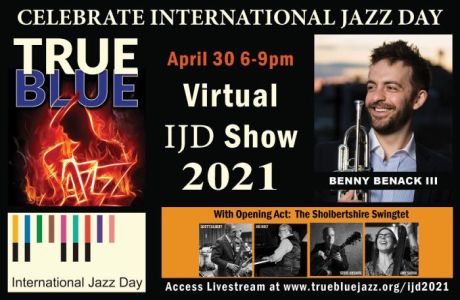 True Blue Jazz International Jazz Day Virtual Live Stream Celebration featuring Benny Benack III, Virtual Event, United States