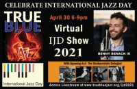 True Blue Jazz International Jazz Day Virtual Live Stream Celebration featuring Benny Benack III